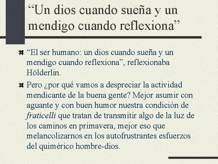 “Un dios cuando sueña y un mendigo cuando reflexiona” “El ser humano: un dios “Un dios cuando sueña y un mendigo cuando reflexiona” “El ser humano: un dios