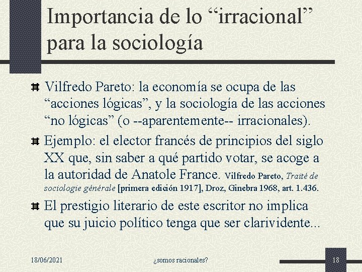Importancia de lo “irracional” para la sociología Vilfredo Pareto: la economía se ocupa de Importancia de lo “irracional” para la sociología Vilfredo Pareto: la economía se ocupa de