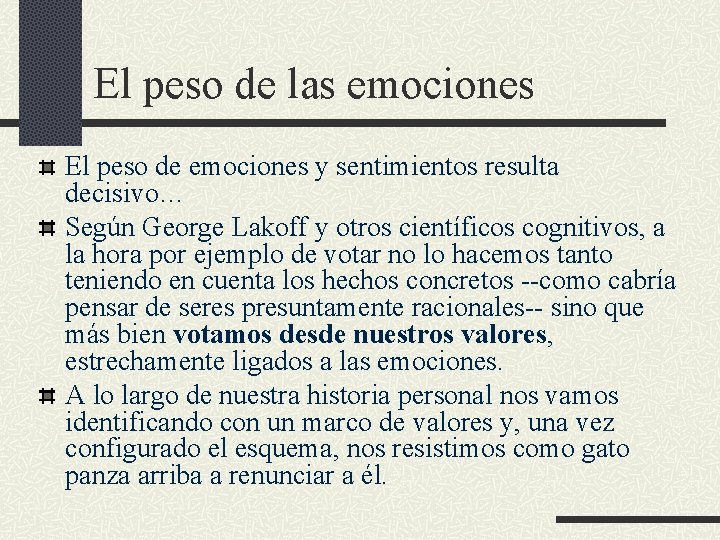 El peso de las emociones El peso de emociones y sentimientos resulta decisivo… Según El peso de las emociones El peso de emociones y sentimientos resulta decisivo… Según