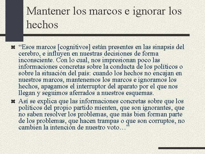 Mantener los marcos e ignorar los hechos “Esos marcos [cognitivos] están presentes en las