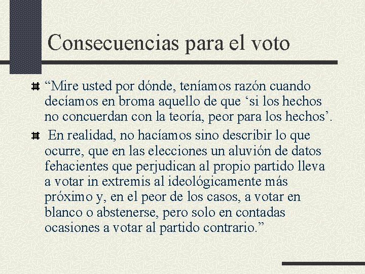 Consecuencias para el voto “Mire usted por dónde, teníamos razón cuando decíamos en broma Consecuencias para el voto “Mire usted por dónde, teníamos razón cuando decíamos en broma