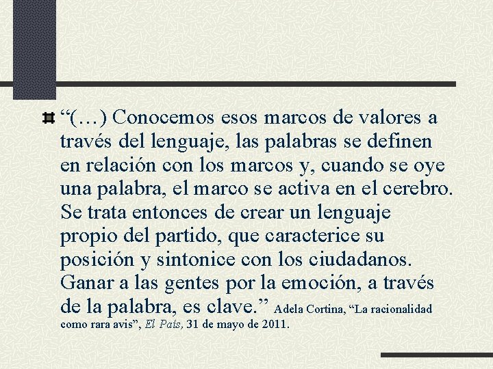 “(…) Conocemos esos marcos de valores a través del lenguaje, las palabras se definen “(…) Conocemos esos marcos de valores a través del lenguaje, las palabras se definen