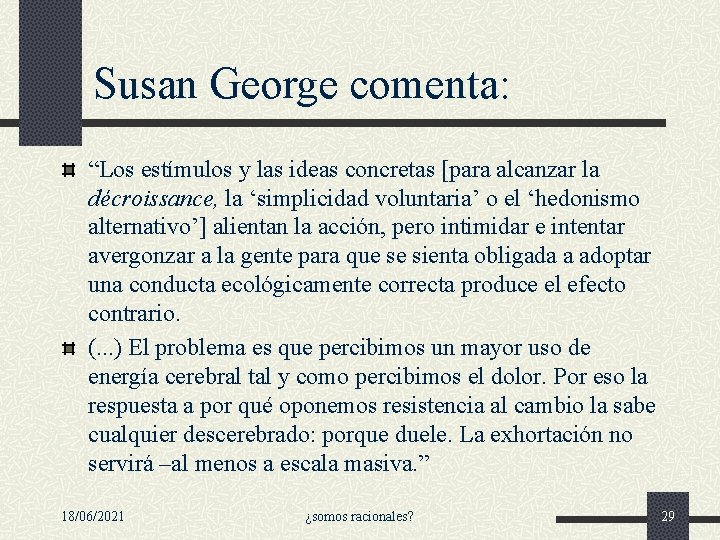 Susan George comenta: “Los estímulos y las ideas concretas [para alcanzar la décroissance, la Susan George comenta: “Los estímulos y las ideas concretas [para alcanzar la décroissance, la