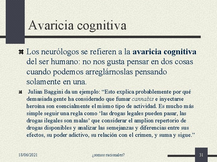 Avaricia cognitiva Los neurólogos se refieren a la avaricia cognitiva del ser humano: no Avaricia cognitiva Los neurólogos se refieren a la avaricia cognitiva del ser humano: no