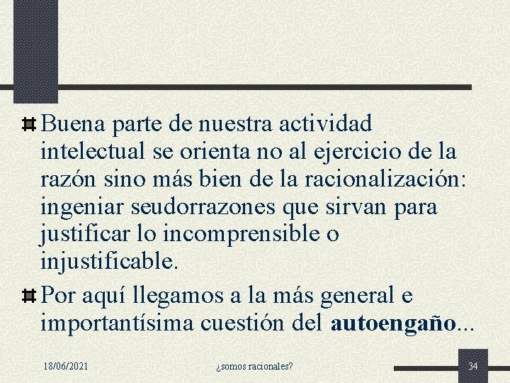 Buena parte de nuestra actividad intelectual se orienta no al ejercicio de la razón Buena parte de nuestra actividad intelectual se orienta no al ejercicio de la razón