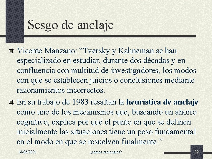 Sesgo de anclaje Vicente Manzano: “Tversky y Kahneman se han especializado en estudiar, durante Sesgo de anclaje Vicente Manzano: “Tversky y Kahneman se han especializado en estudiar, durante