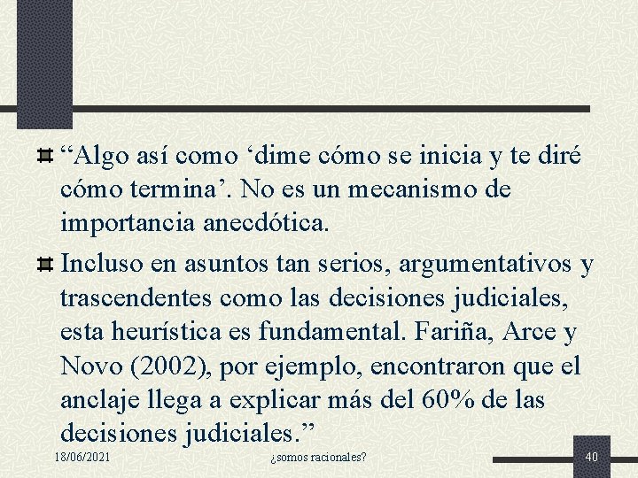 “Algo así como ‘dime cómo se inicia y te diré cómo termina’. No es “Algo así como ‘dime cómo se inicia y te diré cómo termina’. No es