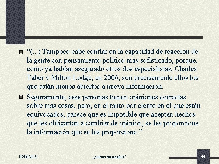 “(. . . ) Tampoco cabe confiar en la capacidad de reacción de la “(. . . ) Tampoco cabe confiar en la capacidad de reacción de la