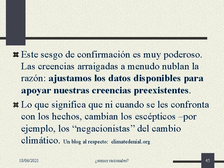 Este sesgo de confirmación es muy poderoso. Las creencias arraigadas a menudo nublan la Este sesgo de confirmación es muy poderoso. Las creencias arraigadas a menudo nublan la