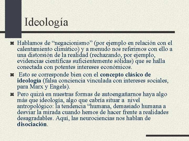 Ideología Hablamos de “negacionismo” (por ejemplo en relación con el calentamiento climático) y a Ideología Hablamos de “negacionismo” (por ejemplo en relación con el calentamiento climático) y a