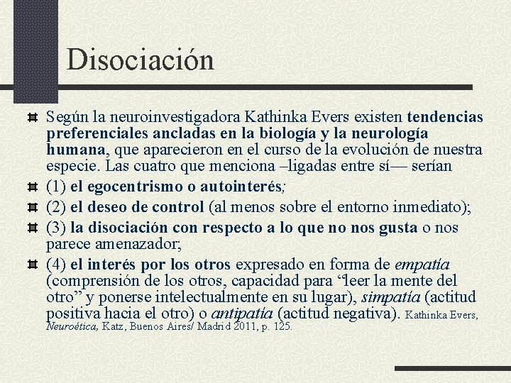 Disociación Según la neuroinvestigadora Kathinka Evers existen tendencias preferenciales ancladas en la biología y Disociación Según la neuroinvestigadora Kathinka Evers existen tendencias preferenciales ancladas en la biología y