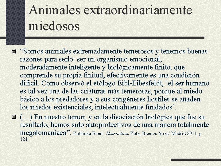 Animales extraordinariamente miedosos “Somos animales extremadamente temerosos y tenemos buenas razones para serlo: ser Animales extraordinariamente miedosos “Somos animales extremadamente temerosos y tenemos buenas razones para serlo: ser