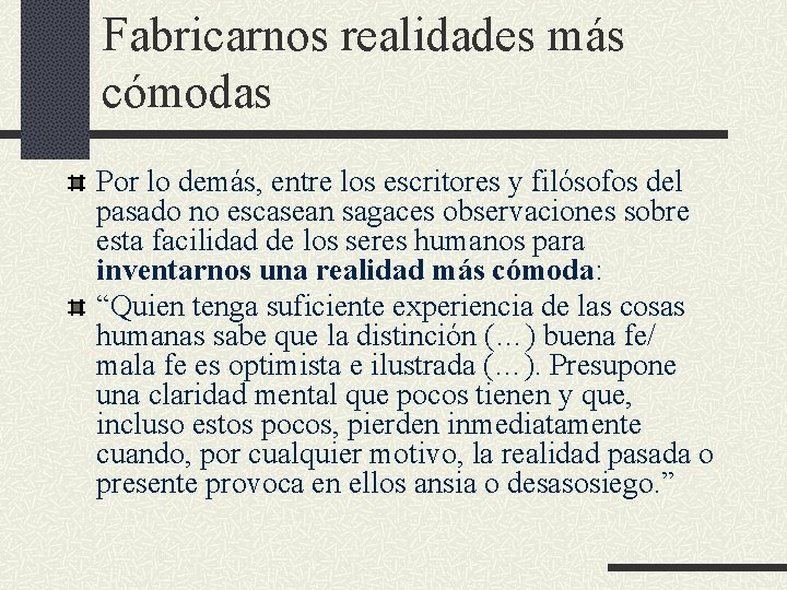 Fabricarnos realidades más cómodas Por lo demás, entre los escritores y filósofos del pasado Fabricarnos realidades más cómodas Por lo demás, entre los escritores y filósofos del pasado
