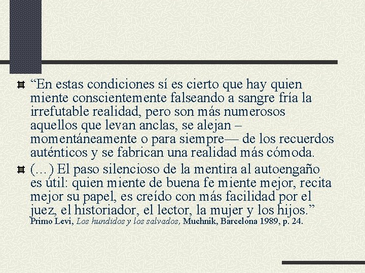 “En estas condiciones sí es cierto que hay quien miente conscientemente falseando a sangre “En estas condiciones sí es cierto que hay quien miente conscientemente falseando a sangre