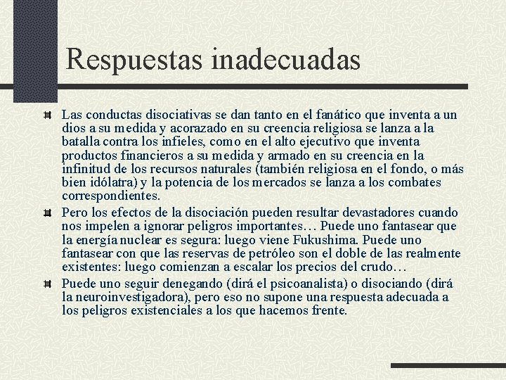 Respuestas inadecuadas Las conductas disociativas se dan tanto en el fanático que inventa a Respuestas inadecuadas Las conductas disociativas se dan tanto en el fanático que inventa a