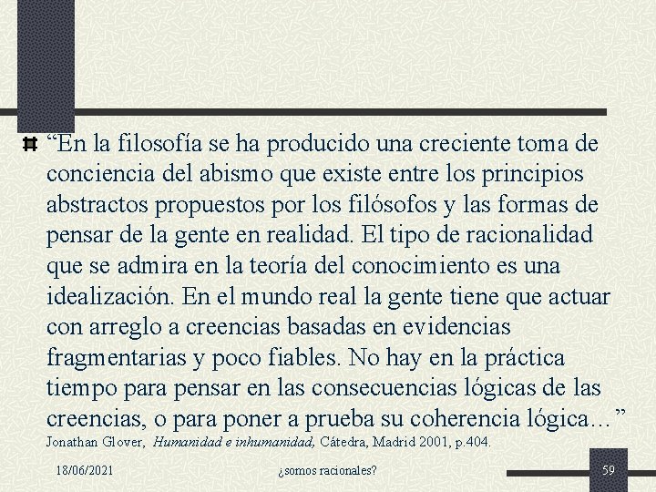 “En la filosofía se ha producido una creciente toma de conciencia del abismo que “En la filosofía se ha producido una creciente toma de conciencia del abismo que
