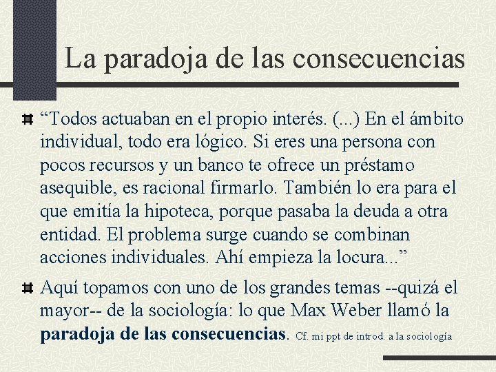 La paradoja de las consecuencias “Todos actuaban en el propio interés. (. . . La paradoja de las consecuencias “Todos actuaban en el propio interés. (. . .
