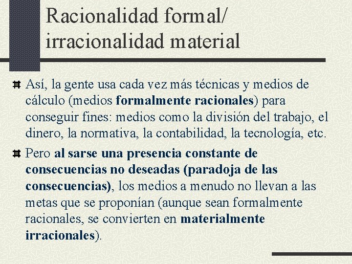Racionalidad formal/ irracionalidad material Así, la gente usa cada vez más técnicas y medios Racionalidad formal/ irracionalidad material Así, la gente usa cada vez más técnicas y medios