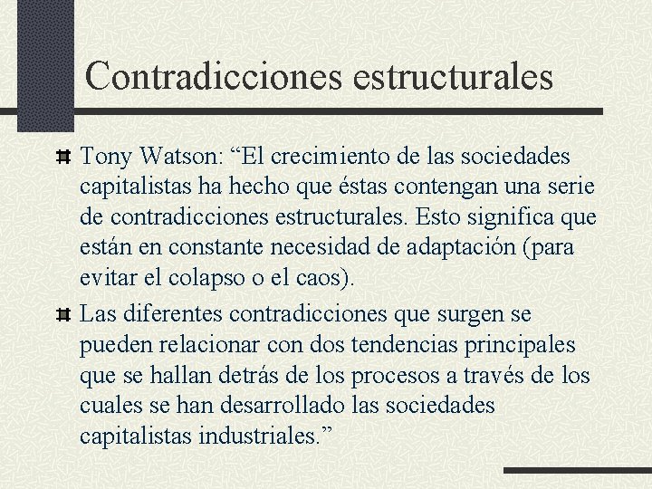 Contradicciones estructurales Tony Watson: “El crecimiento de las sociedades capitalistas ha hecho que éstas Contradicciones estructurales Tony Watson: “El crecimiento de las sociedades capitalistas ha hecho que éstas