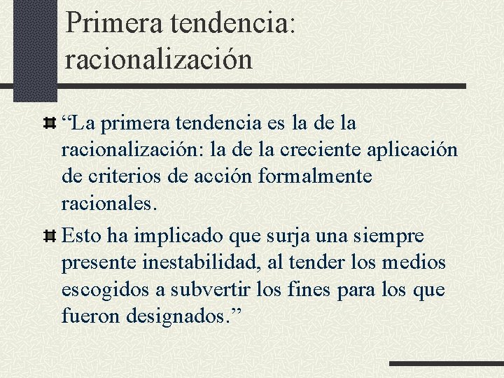 Primera tendencia: racionalización “La primera tendencia es la de la racionalización: la de la Primera tendencia: racionalización “La primera tendencia es la de la racionalización: la de la