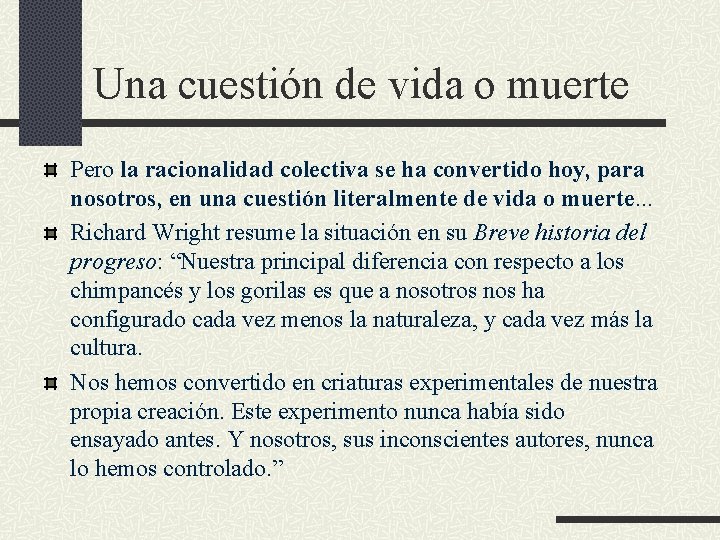 Una cuestión de vida o muerte Pero la racionalidad colectiva se ha convertido hoy, Una cuestión de vida o muerte Pero la racionalidad colectiva se ha convertido hoy,