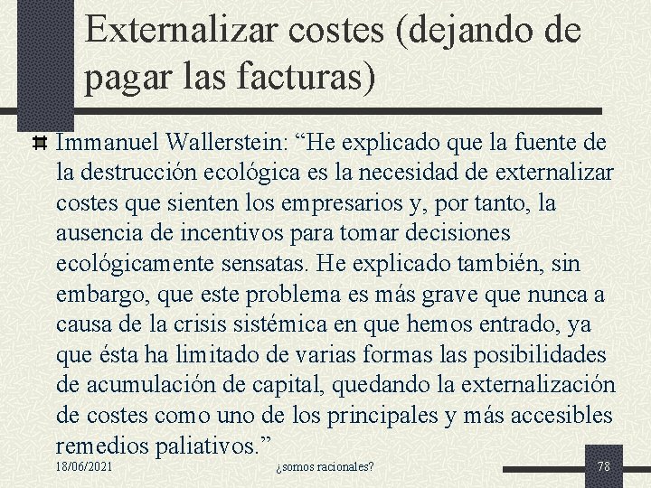 Externalizar costes (dejando de pagar las facturas) Immanuel Wallerstein: “He explicado que la fuente Externalizar costes (dejando de pagar las facturas) Immanuel Wallerstein: “He explicado que la fuente