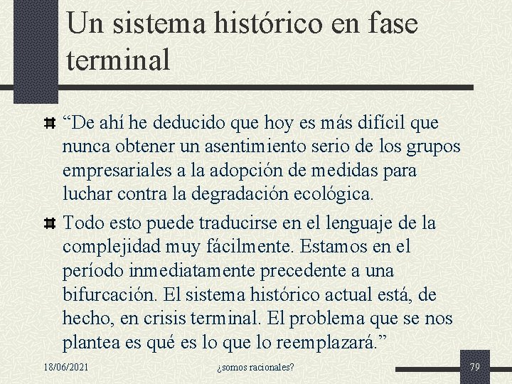 Un sistema histórico en fase terminal “De ahí he deducido que hoy es más Un sistema histórico en fase terminal “De ahí he deducido que hoy es más