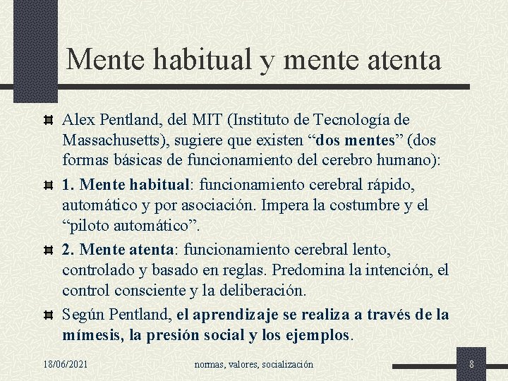 Mente habitual y mente atenta Alex Pentland, del MIT (Instituto de Tecnología de Massachusetts), Mente habitual y mente atenta Alex Pentland, del MIT (Instituto de Tecnología de Massachusetts),