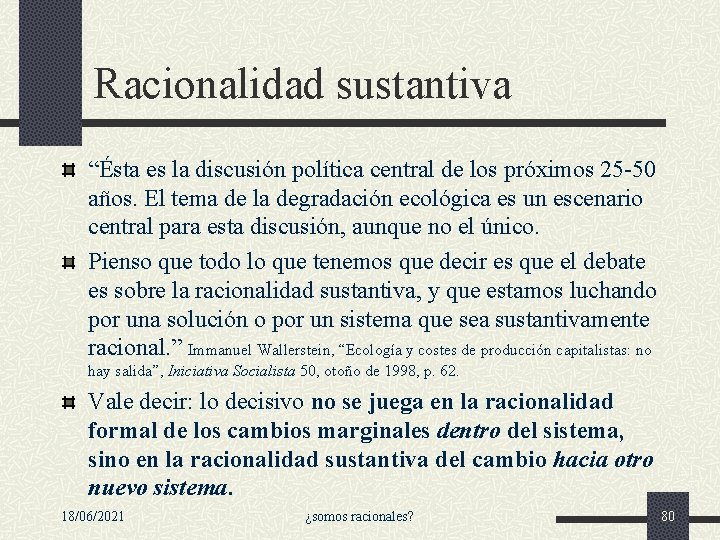 Racionalidad sustantiva “Ésta es la discusión política central de los próximos 25 -50 años. Racionalidad sustantiva “Ésta es la discusión política central de los próximos 25 -50 años.