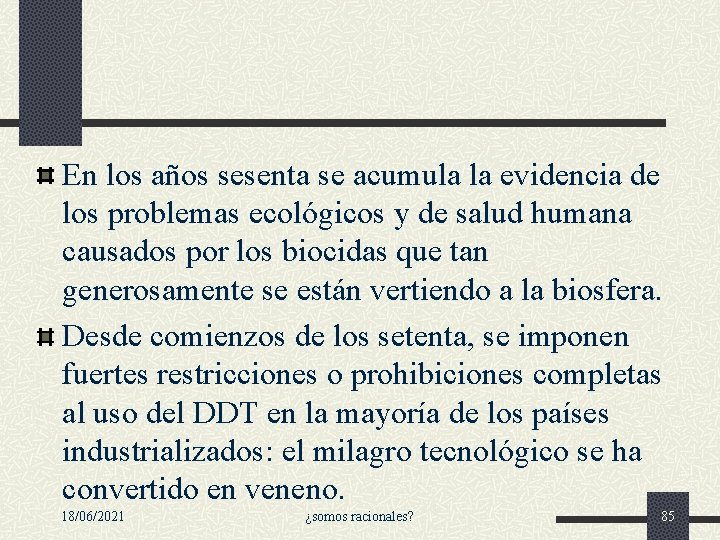En los años sesenta se acumula la evidencia de los problemas ecológicos y de En los años sesenta se acumula la evidencia de los problemas ecológicos y de