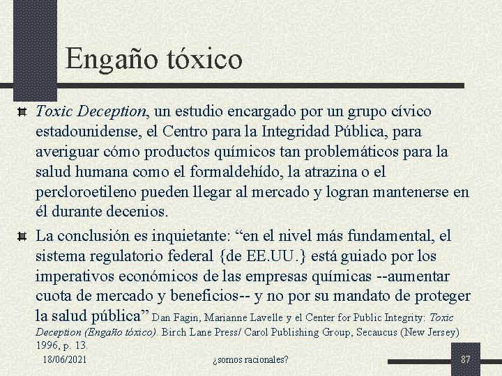 Engaño tóxico Toxic Deception, un estudio encargado por un grupo cívico estadounidense, el Centro Engaño tóxico Toxic Deception, un estudio encargado por un grupo cívico estadounidense, el Centro