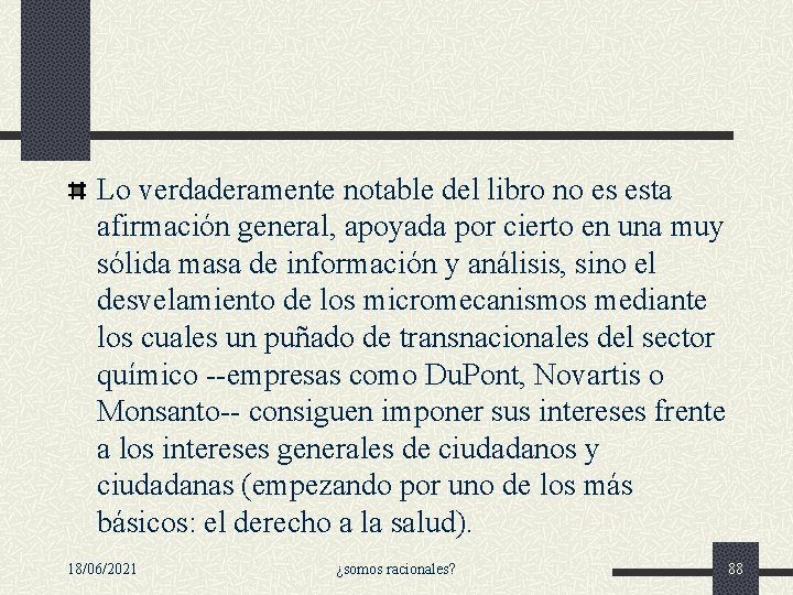Lo verdaderamente notable del libro no es esta afirmación general, apoyada por cierto en Lo verdaderamente notable del libro no es esta afirmación general, apoyada por cierto en
