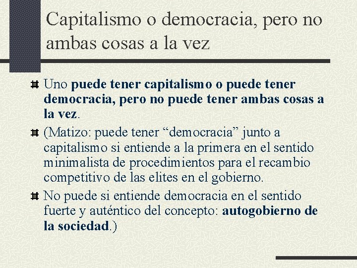 Capitalismo o democracia, pero no ambas cosas a la vez Uno puede tener capitalismo Capitalismo o democracia, pero no ambas cosas a la vez Uno puede tener capitalismo