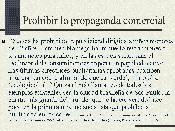 Prohibir la propaganda comercial “Suecia ha prohibido la publicidad dirigida a niños menores de Prohibir la propaganda comercial “Suecia ha prohibido la publicidad dirigida a niños menores de