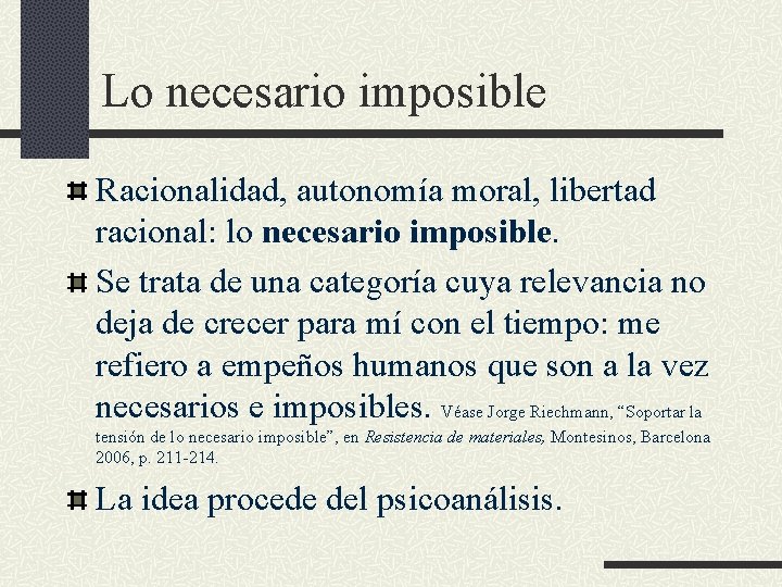 Lo necesario imposible Racionalidad, autonomía moral, libertad racional: lo necesario imposible. Se trata de Lo necesario imposible Racionalidad, autonomía moral, libertad racional: lo necesario imposible. Se trata de