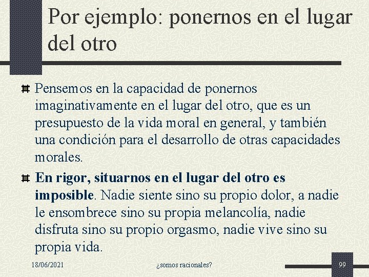Por ejemplo: ponernos en el lugar del otro Pensemos en la capacidad de ponernos Por ejemplo: ponernos en el lugar del otro Pensemos en la capacidad de ponernos