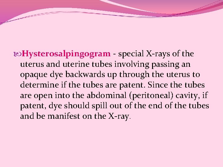 Hysterosalpingogram - special X-rays of the uterus and uterine tubes involving passing an Hysterosalpingogram - special X-rays of the uterus and uterine tubes involving passing an