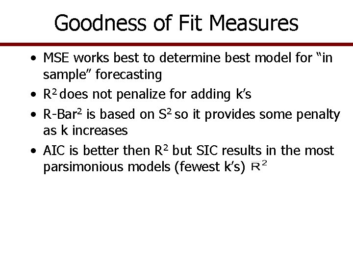 Goodness of Fit Measures • MSE works best to determine best model for “in Goodness of Fit Measures • MSE works best to determine best model for “in