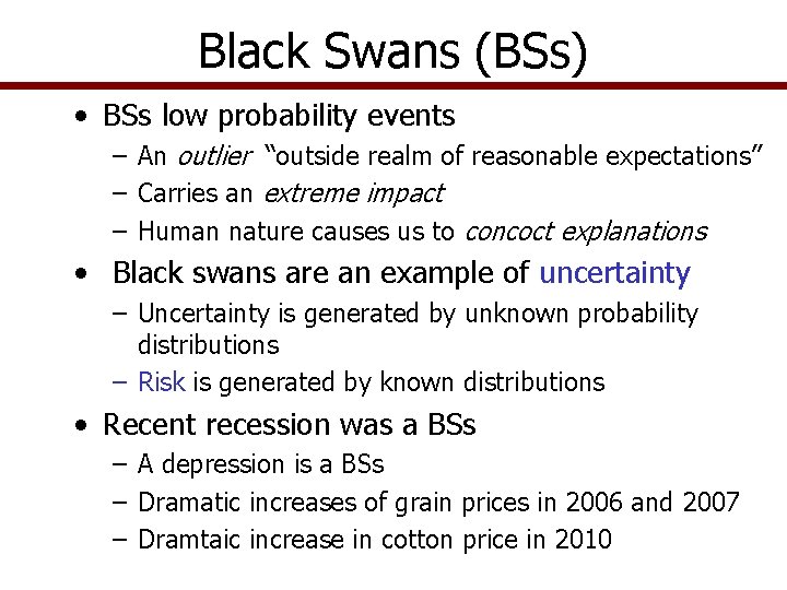Black Swans (BSs) • BSs low probability events – An outlier “outside realm of Black Swans (BSs) • BSs low probability events – An outlier “outside realm of