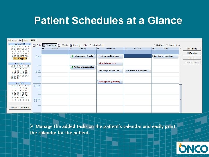 Patient Schedules at a Glance Ø Manage the added tasks on the patient’s calendar
