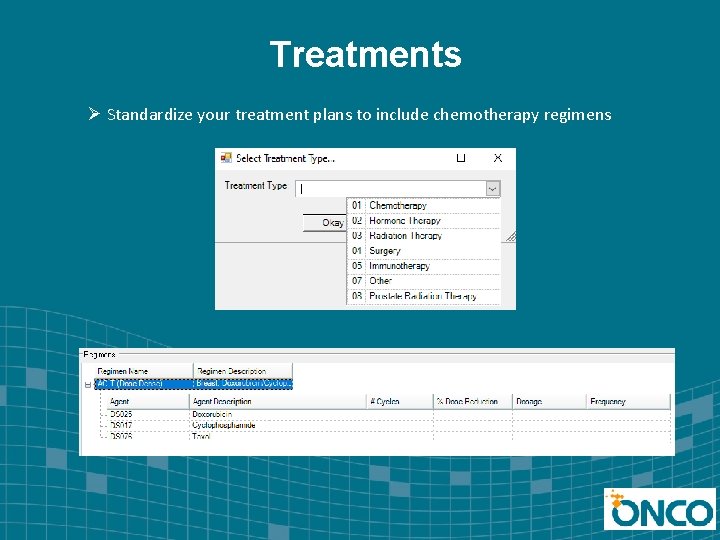Treatments Ø Standardize your treatment plans to include chemotherapy regimens 