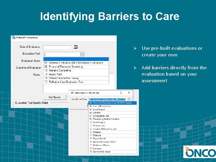 Identifying Barriers to Care Ø Use pre-built evaluations or create your own Ø Add