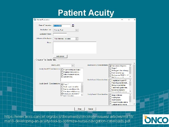 Patient Acuity https: //www. accc-cancer. org/docs/documents/oncology-issues/ articles/ma 18/ ma 18 -developing-an-acuity-tool-to-optimize-nurse-navigation-caseloads. pdf 