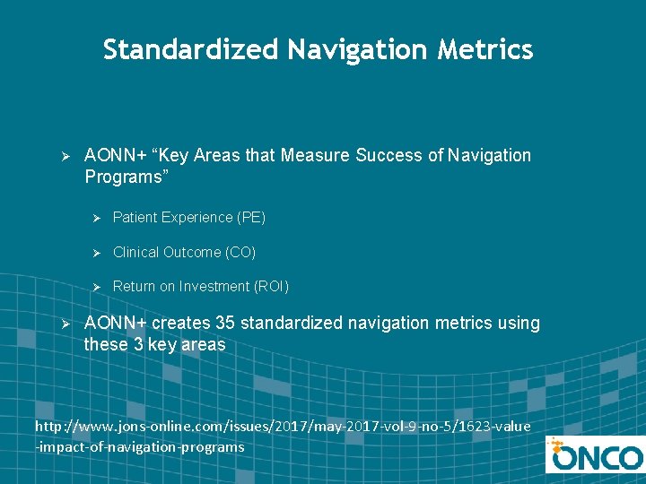 Standardized Navigation Metrics Ø Ø AONN+ “Key Areas that Measure Success of Navigation Programs”
