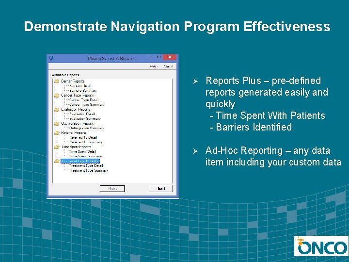 Demonstrate Navigation Program Effectiveness Ø Reports Plus – pre-defined reports generated easily and quickly