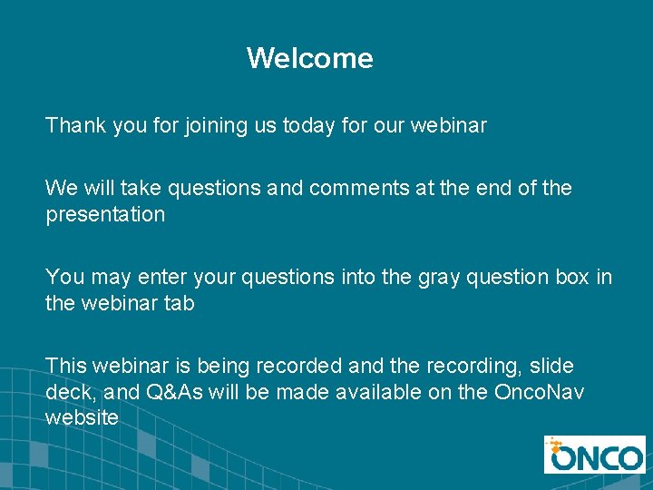 Welcome Thank you for joining us today for our webinar We will take questions
