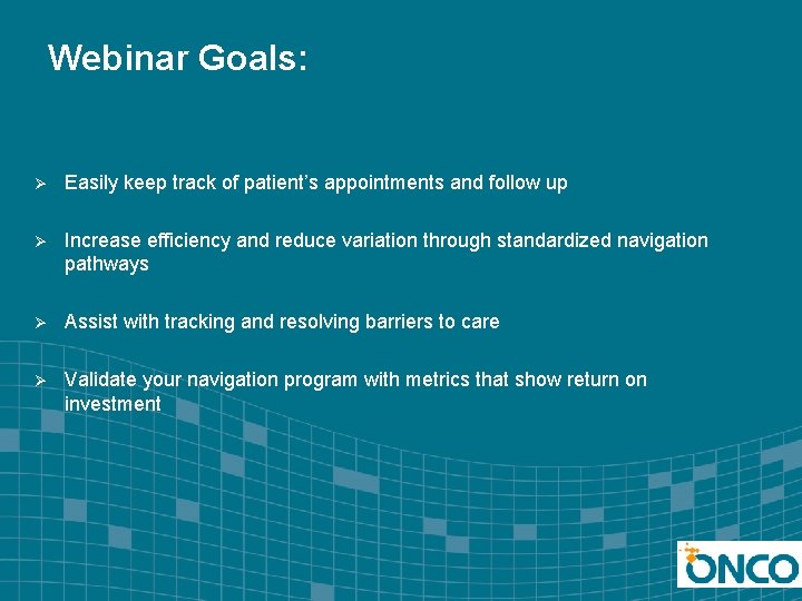 Webinar Goals: Ø Easily keep track of patient’s appointments and follow up Ø Increase