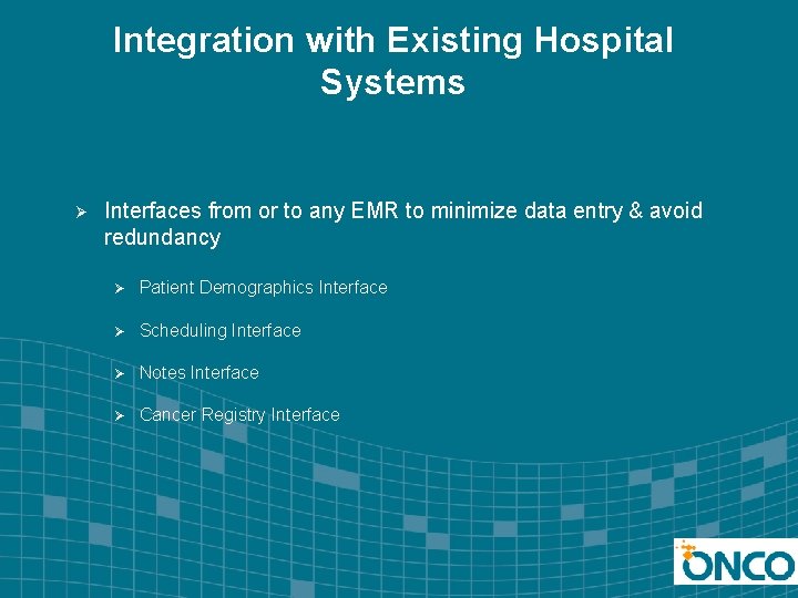 Integration with Existing Hospital Systems Ø Interfaces from or to any EMR to minimize