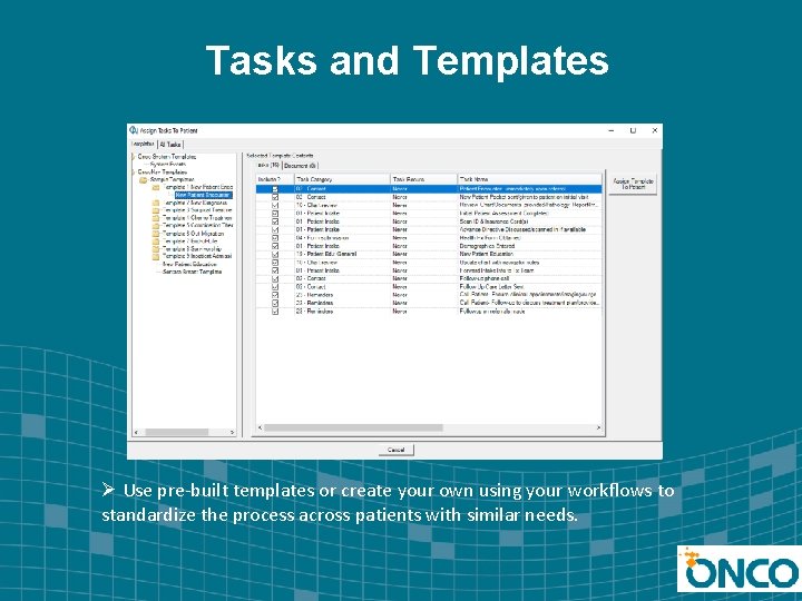 Tasks and Templates Ø Use pre-built templates or create your own using your workflows