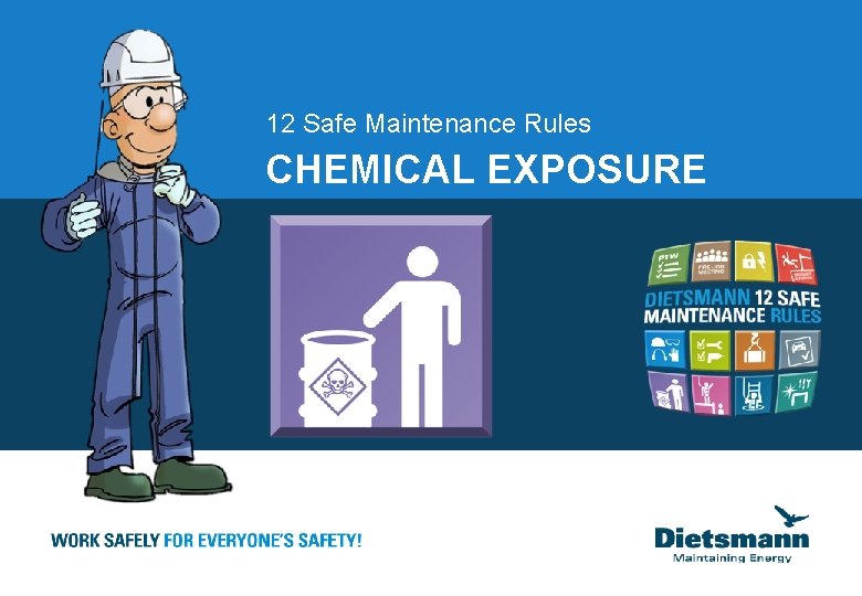 12 Safe Maintenance Rules CHEMICAL EXPOSURE 